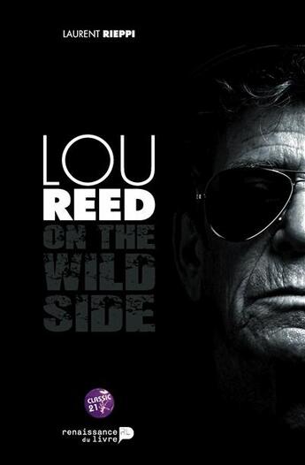 Couverture du livre « Lou Reed ; on the wild side » de Laurent Rieppi aux éditions Renaissance Du Livre