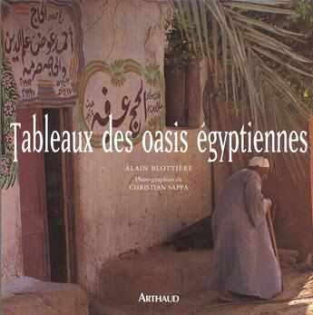 Couverture du livre « Tableaux des oasis égyptiennes » de Alain Blottiere aux éditions Arthaud