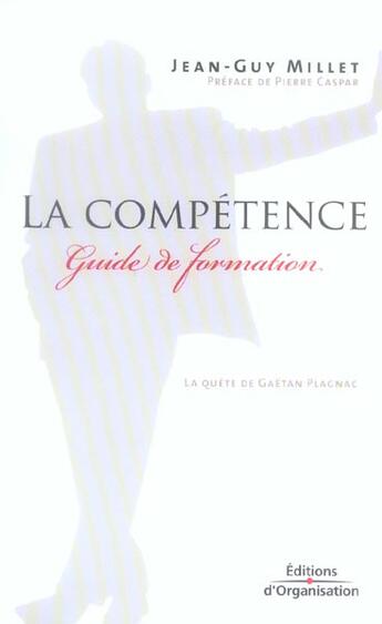 Couverture du livre « La competence - guide de formation - la quete de gaetan plagnac » de Jean-Guy Millet aux éditions Organisation
