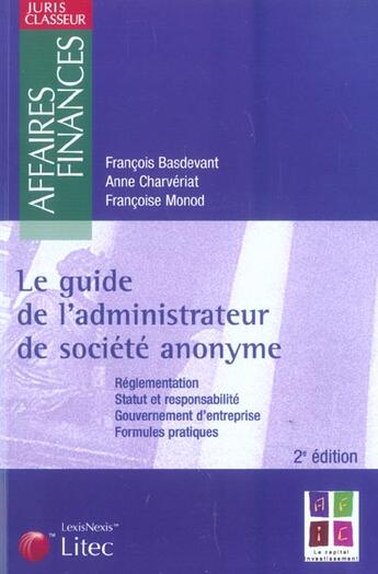 Couverture du livre « Le guide de l'administrateur de societe anonyme (2e édition) » de Anne Charveriat et Francois Basdevant et Francoise Monod aux éditions Lexisnexis