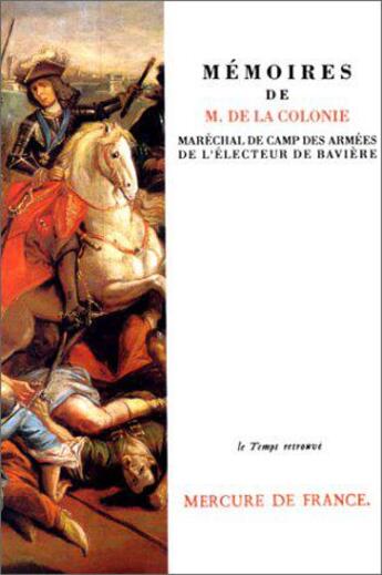 Couverture du livre « Memoires de m. de la colonie, marechal de camp des armees de l'electeur de bavie » de La Colonie J-F. aux éditions Mercure De France