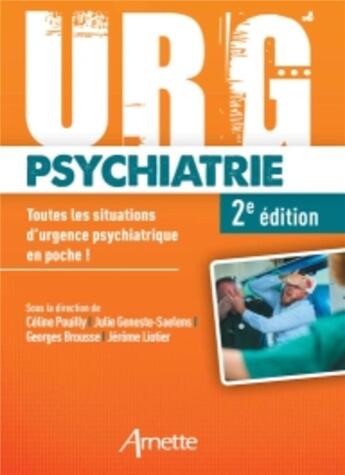 Couverture du livre « URG' : psychiatrie : toutes les situations d'urgence psychiatrique en poche ! (2e édition) » de Jerome Liotier et Collectif et Julie Geneste-Saelens et Celine Pouilly et Georges Brousse aux éditions Arnette