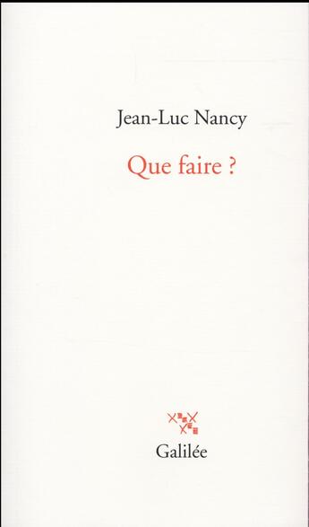 Couverture du livre « Que faire ? » de Jean-Luc Nancy aux éditions Galilee