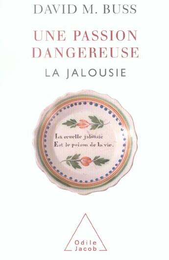 Couverture du livre « Une passion dangereuse ; la jalousie » de David M. Buss aux éditions Odile Jacob