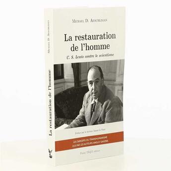 Couverture du livre « La restauration de l'homme ; C. S. Lewis contre le scientisme » de Michael D. Aeschliman aux éditions Tequi