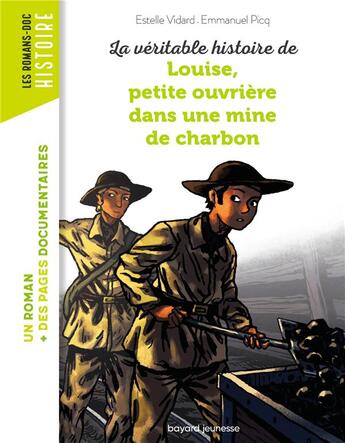 Couverture du livre « La véritable histoire de Louise ; petite ouvrière dans une mine de charbon » de Emmanuel Picq et Estelle Vidard aux éditions Bayard Jeunesse