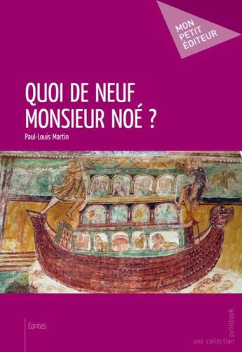 Couverture du livre « Quoi de neuf Monsieur Noé ? » de Paul-Louis Martin aux éditions Publibook