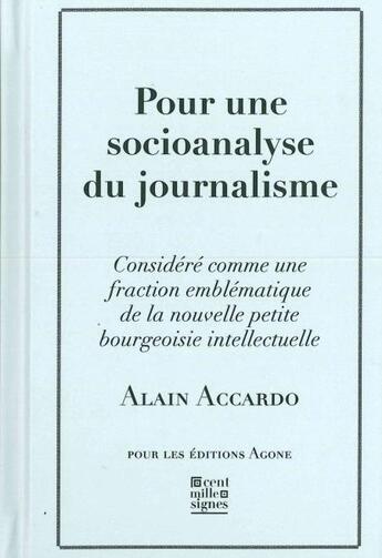 Couverture du livre « Pour une socioanalyse du journalisme » de Alain Accardo aux éditions Agone