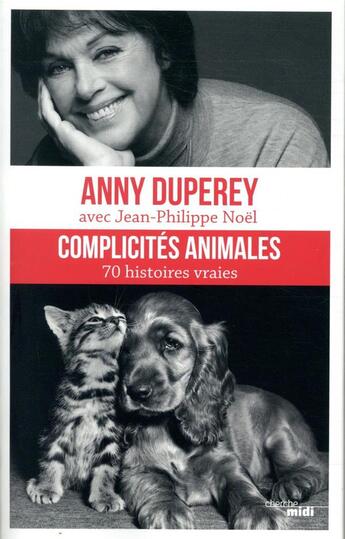 Couverture du livre « Complicités animales » de Anny Duperey et Jean-Philippe Noel aux éditions Cherche Midi