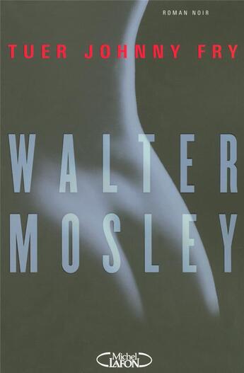 Couverture du livre « Tuer johnny fry » de Walter Mosley aux éditions Michel Lafon