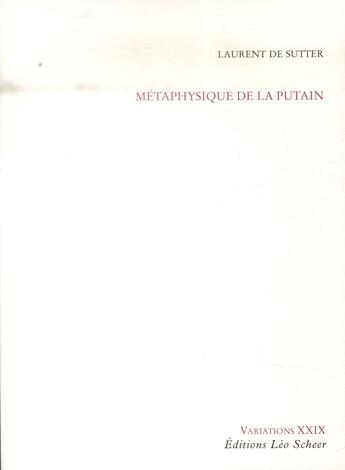 Couverture du livre « Métaphysique de la putain » de De Sutter Laurent aux éditions Leo Scheer