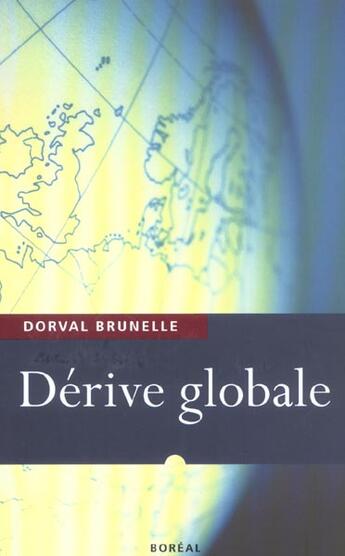 Couverture du livre « Derive globale » de Dorval Brunelle aux éditions Boreal