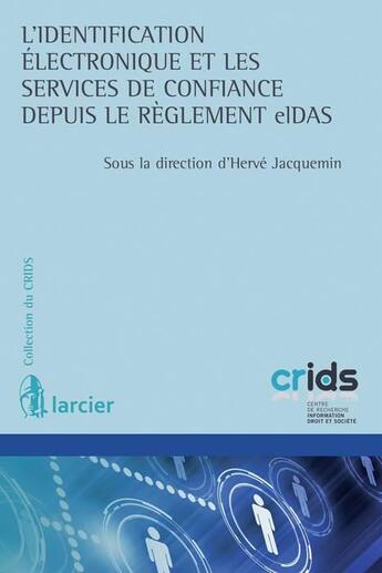 Couverture du livre « L'identification électronique et les services de confiance depuis le règlement elDas » de Herve Jacquemin aux éditions Larcier