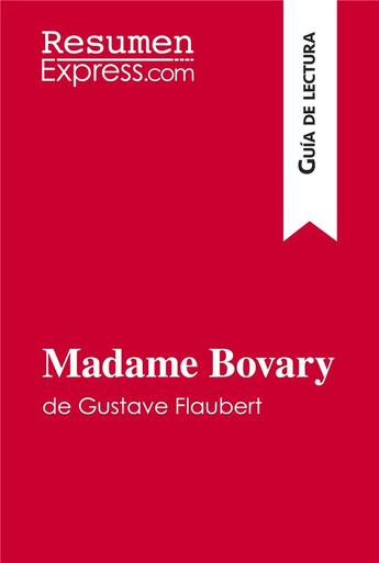 Couverture du livre « Madame Bovary de Gustave Flaubert (GuÃ­a de lectura) : Resumen y anÃ¡lisis completo » de  aux éditions Resumenexpress