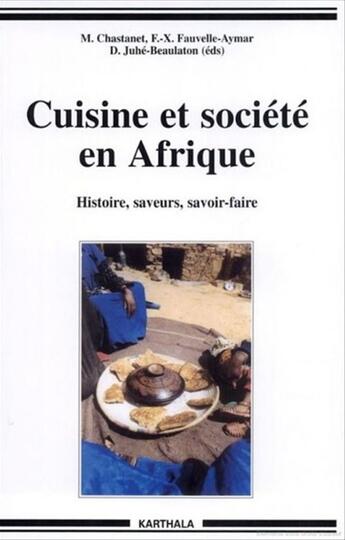 Couverture du livre « Cuisine et societe en afrique - histoire, saveurs, savoir-faire » de Monique Chastanet aux éditions Karthala