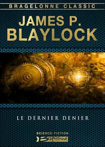 Couverture du livre « Le dernier denier » de James P. Blaylock aux éditions Bragelonne