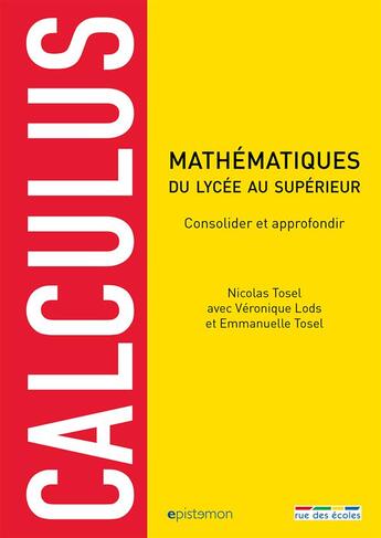 Couverture du livre « Calculus ; mathématiques ; du lycée au supérieur ; consolider et approfondir » de Nicolas Tosel et Veronique Lods et Emmanuelle Tosel aux éditions Rue Des Ecoles