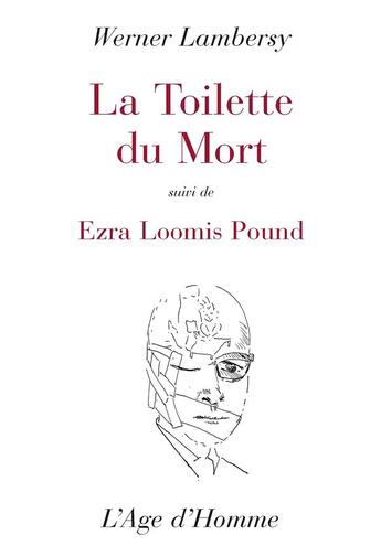 Couverture du livre « La toilette du mort ; Ezra Loomis Pound » de Werner Lambersy aux éditions L'age D'homme