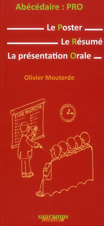 Couverture du livre « Abecedaire pro ; le poster, le résumé, la présentation orale » de Mouterde Olivier aux éditions Sauramps Medical