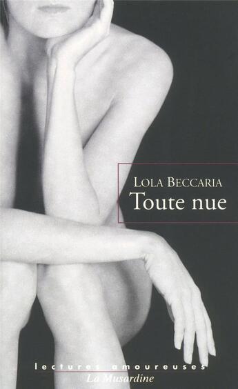 Couverture du livre « Toute nue » de Lola Beccaria aux éditions La Musardine