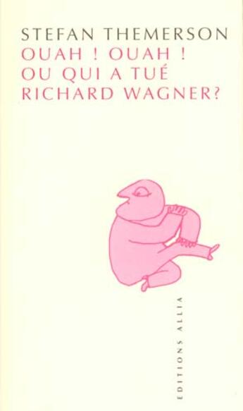 Couverture du livre « Ouah! ouah! qui a tué Richard Wagner » de Stefan Themerson aux éditions Allia