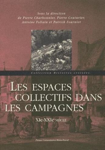 Couverture du livre « Les espaces collectifs dans les campagnes ; XIX-XXI siècle » de Pierre Charbonnier aux éditions Pu De Clermont Ferrand