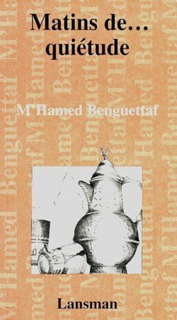 Couverture du livre « Matins...de quiétude » de M'Hamed Benguettaf aux éditions Lansman