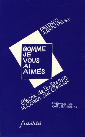 Couverture du livre « Comme je vous ai aimes. choix de textes sur le coeur du christ » de Pedro Arrupe aux éditions Fidelite