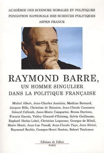 Couverture du livre « Colloque Raymond Barrre, un homme singulier dans la politique française » de Raymond Barre aux éditions Fallois