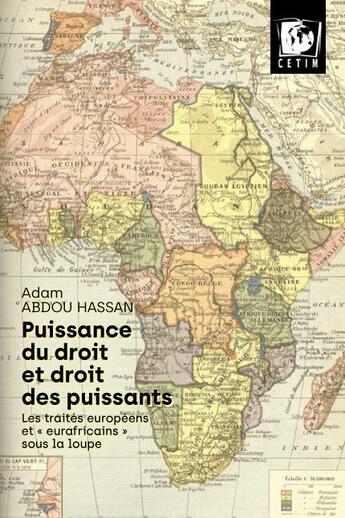 Couverture du livre « Puissance du droit et droits des puissants : Les traités européens et « eurafricainsÂ » sous la loupe » de Abdou Hassan aux éditions Cetim Ch