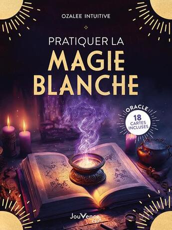 Couverture du livre « Pratiquer la magie blanche » de Ozalee Intuitive aux éditions Jouvence