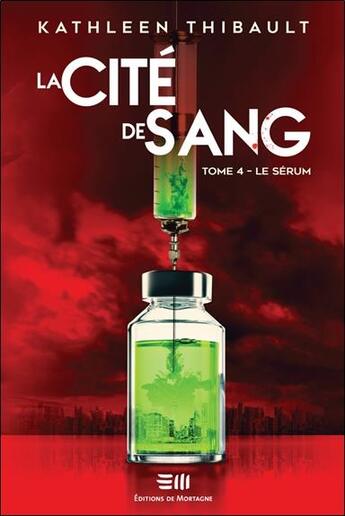 Couverture du livre « La cité de sang Tome 4 : le sérum » de Thibault Kathleen aux éditions De Mortagne