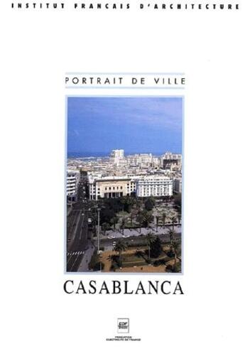 Couverture du livre « Casablanca » de Jean-Louis Cohen et Monique Eleb aux éditions Institut Francais D'architecture