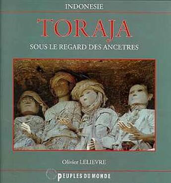 Couverture du livre « Toraja » de Lelievre aux éditions Peuples Du Monde