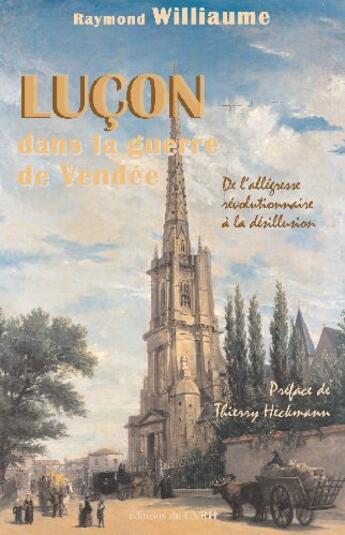 Couverture du livre « Luçon dans la guerre de Vendée » de Raymond Williaume aux éditions Cvrh