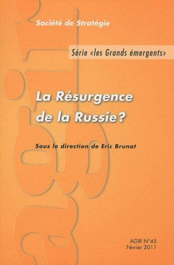 Couverture du livre « REVUE AGIR T.45 ; la résurgence de la Russie ? (février 2011) » de Revue Agir aux éditions Societe De Strategie