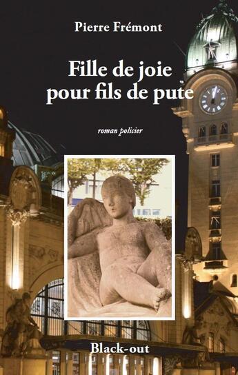 Couverture du livre « Fille de joie pour fils de pute » de Pierre Fremont aux éditions Black Out