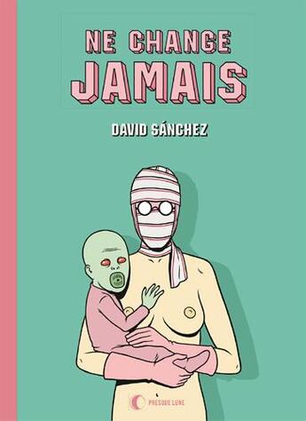 Couverture du livre « Ne change jamais » de David Sanchez aux éditions Presque Lune