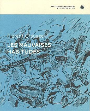 Couverture du livre « Les mauvaises habitudes » de Florent Grouazel aux éditions L'employe Du Moi