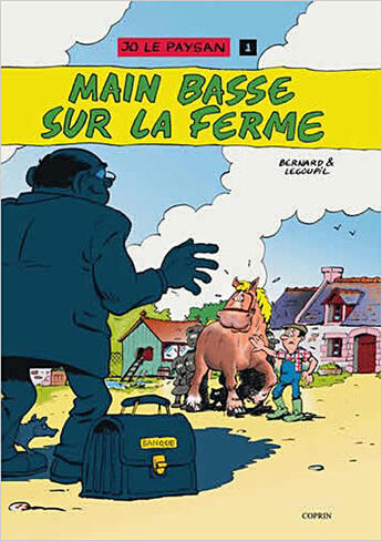 Couverture du livre « Jo le paysan t.1 ; main basse sur la ferme » de Marc Bernard et Guillaume Legoupil aux éditions Editions Du Coprin