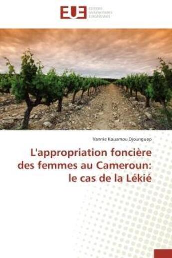 Couverture du livre « L'appropriation fonciere des femmes au cameroun: le cas de la lekie » de Djounguep-V aux éditions Editions Universitaires Europeennes