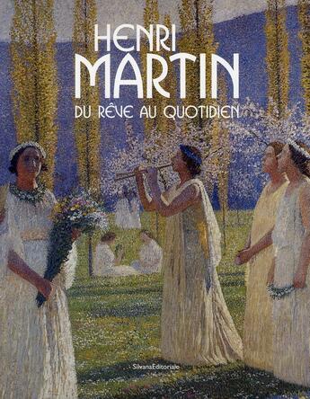 Couverture du livre « Henri Martin ; du rêve au quotidien » de  aux éditions Silvana