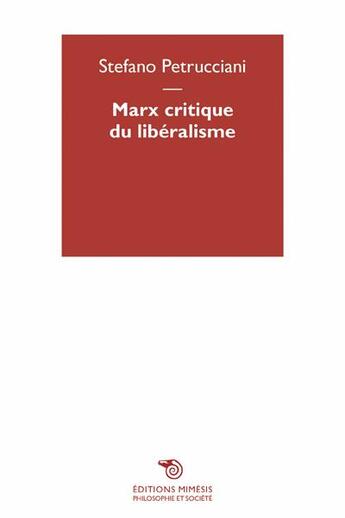 Couverture du livre « Marx critique du libéralisme » de Stefano Petrucciani aux éditions Mimesis