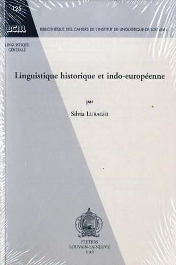 Couverture du livre « Linguistique historique et indo-européenne » de Silvia Luraghi aux éditions Peeters
