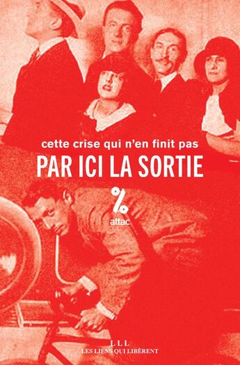 Couverture du livre « Par ici la sortie ; cette crise qui n'en finit pas » de France Attac aux éditions Les Liens Qui Liberent