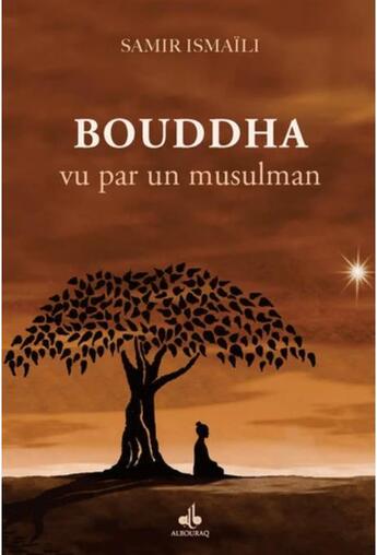 Couverture du livre « Bouddha vu par un musulman » de Samir Ismaili aux éditions Albouraq