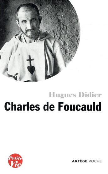 Couverture du livre « Petite vie de Charles de Foucauld » de Hugues Didier aux éditions Artege