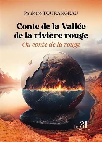 Couverture du livre « Conte de la Vallée de la rivière rouge : ou conte de la rouge » de Paulette Tourangeau aux éditions Les Trois Colonnes