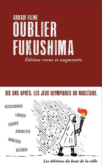 Couverture du livre « Oublier Fukushima (édition 2021) » de Arkadi Filine aux éditions Du Bout De La Ville