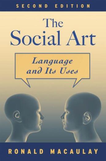 Couverture du livre « The Social Art: Language and Its Uses » de Macaulay Ronald aux éditions Oxford University Press Usa